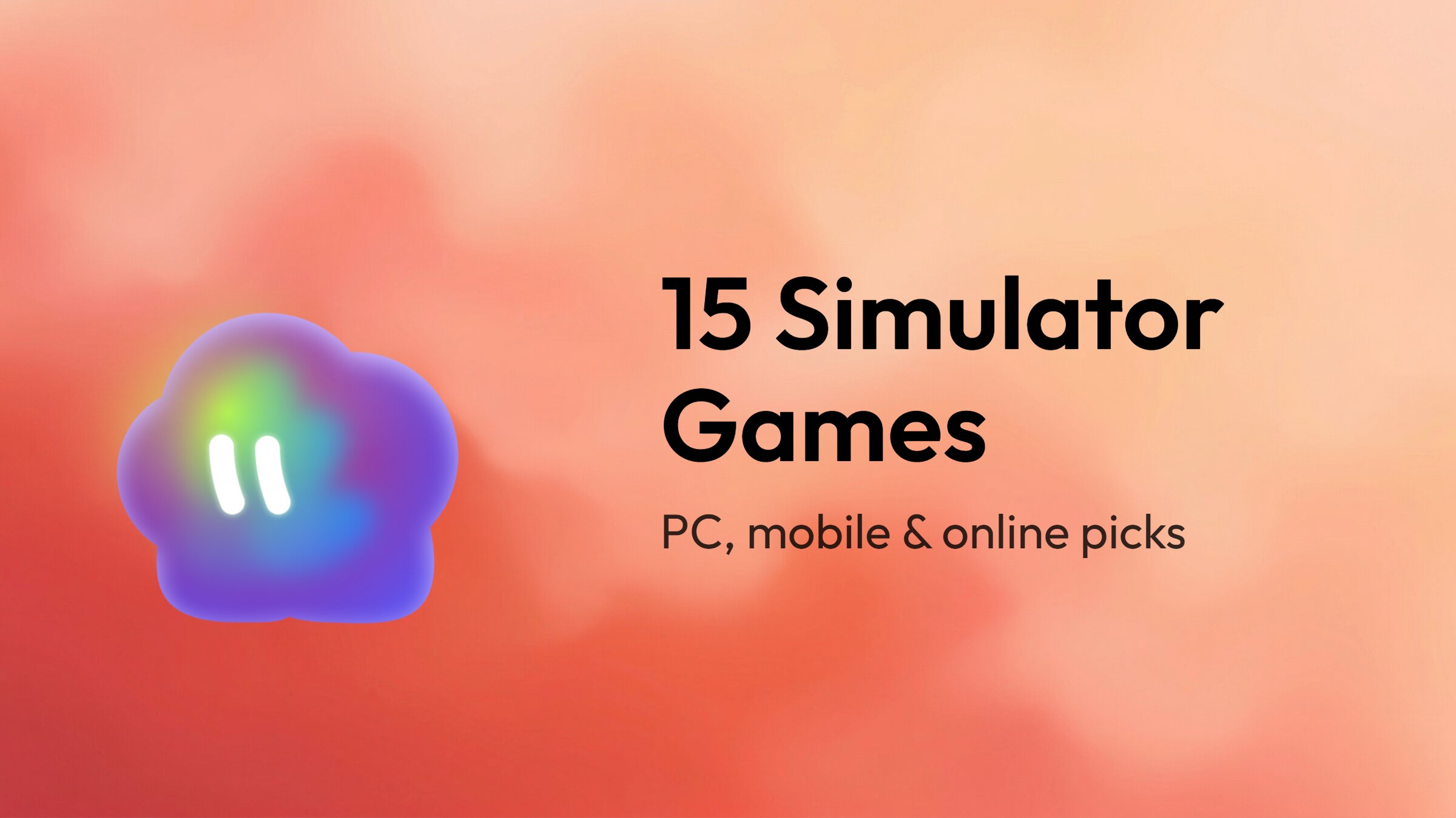 PC、モバイル、オンラインで遊べる最高のシミュレーターゲーム15選